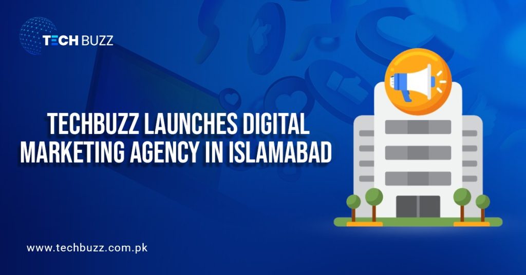 TechBuzz Expands with Digital Marketing Agency in Islamabad