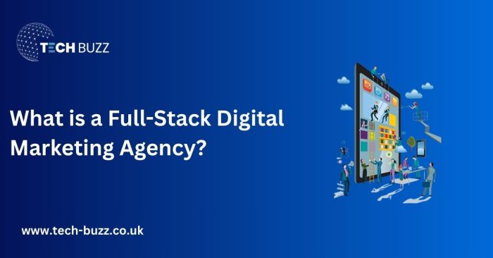 What is a Full Stack Digital Marketing Agency?