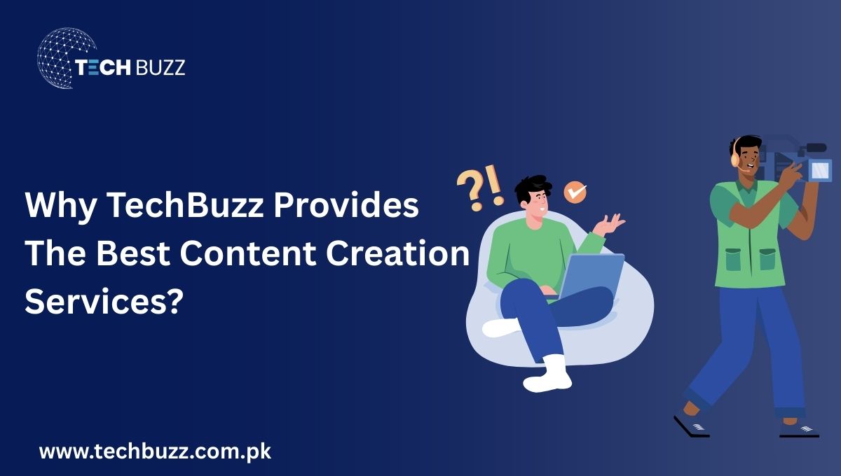 Why TechBuzz Provides the Best Content Creation Services?