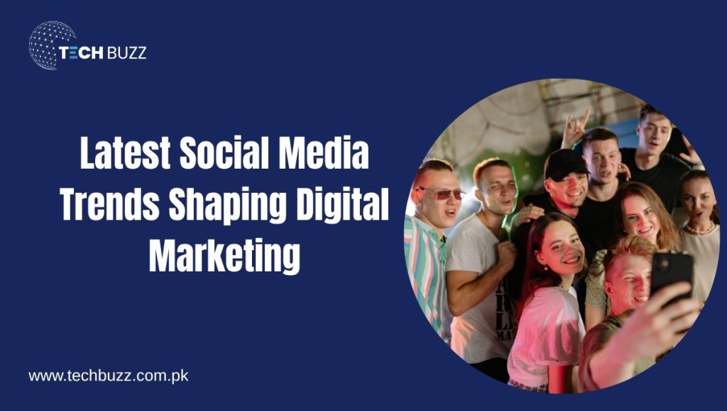 Latest Social Media Trends Shaping Digital Marketing