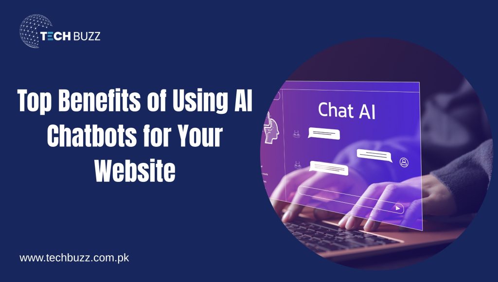 Top Benefits of Using AI Chatbots for Your Website