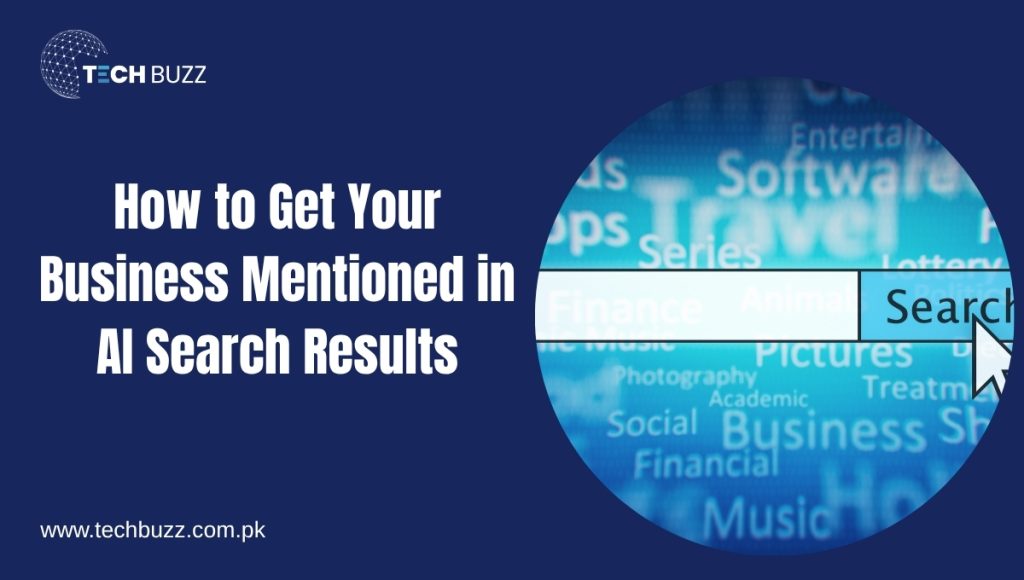 How to Get Your Business Mentioned in AI Search Results